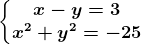 \left\\beginmatrix x-y=3 & \\ x^2+y^2=-25 & \endmatrix\right.